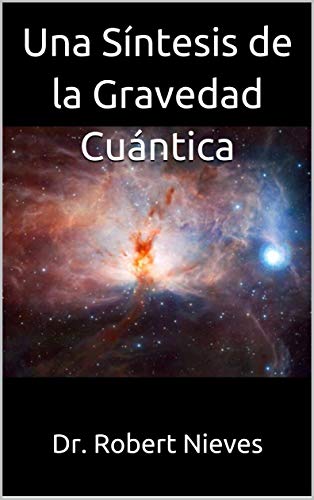 Una Síntesis de la Gravedad Cuántica