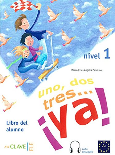 Uno, dos, tres… ¡ya! 1 - Libro del alumno 1 + audio (A1): Libro del alumno + audio (downloadable) 1 - A1