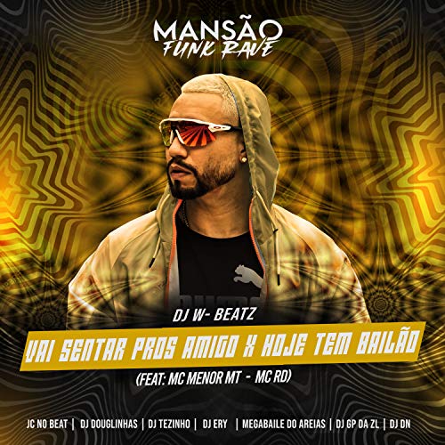 Vai Sentar Pros Amigo X Hoje Tem Bailão (feat. MC Menor MT, Mc Rd, DJ Ery, DJ DN, GP DA ZL, Megabaile Do Areias, JC NO BEAT, DJ Douglinhas & MANSÃO FUNK RAVE) (Mansão Funk Rave) [Explicit]