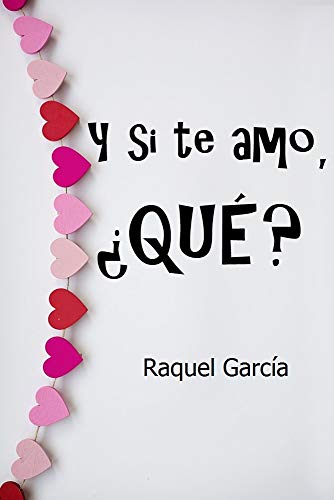 Y si te amo, ¿Qué? (Romántica)