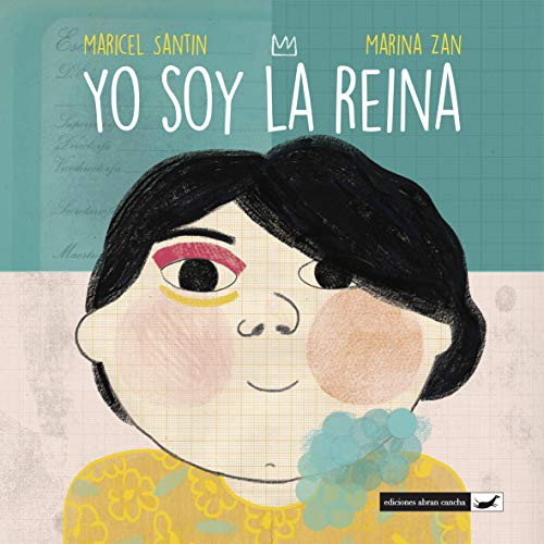 YO SOY LA REINA: literatura infantil (COLECCIÓN ABRAN CANCHA)