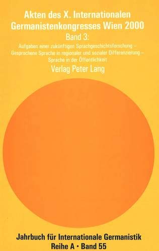 Akten Des X. Internationalen Germanistenkongresses Wien 2000 - «zeitenwende - Die Germanistik Auf Dem Weg Vom 20. Ins 21. Jahrhundert»: Band 3- ... Für Internationale Germanistik - Reihe a)