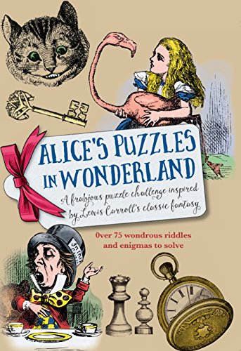 Alice's Puzzles in Wonderland: Over 75 wondrous riddles & enigmas to solve