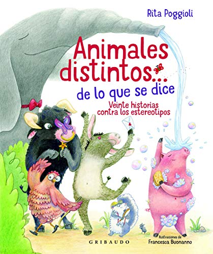 Animales distintos… de lo que se dice: Veinte historias contra los estereotipos (Diviértete aprendiendo)