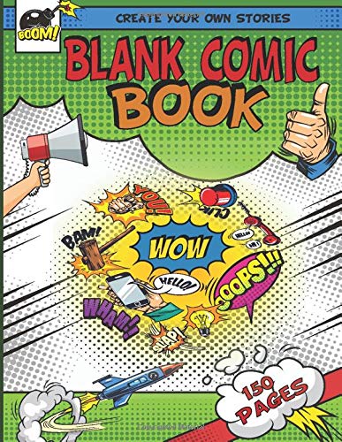 Blank Comic Book: Create And Draw Your Own Stories With Variety Of Templates (10+) - Large Size - 150 Pages