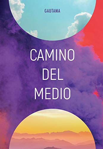 Camino del Medio (Colección Metafísica Seres de Luz)