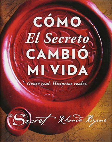 Cómo El Secreto Cambió Mi Vida (How the Secret Changed My Life Spanish Edition): Gente Real. Historias Reales. (Atria Español)