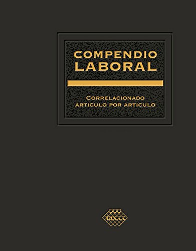 Compendio Laboral 2017: correlacionado artículo por artículo tomo I