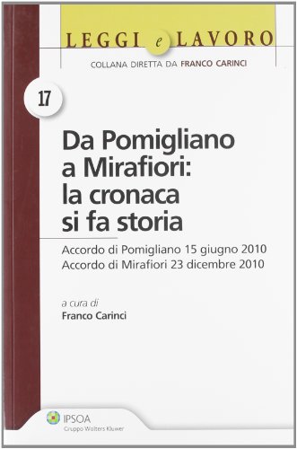 Da Pomigliano a Mirafiori. La cronaca si fa storia. Accordo di Pomigliano 15 giugno 2010. Accordo di Mirafiori 23 dicembre 2010: 17 (Leggi e lavoro)