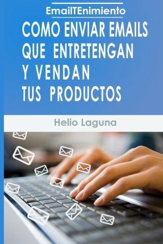 EmailTenimiento: Como Enviar Emails Que Entretengan y Vendan Tus Productos