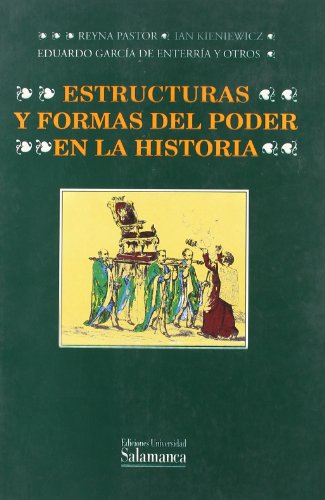 Estructuras y formas del poder en la historia (Estudios históricos y geográficos)