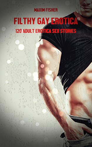 Filthy Gay Erotica: 120 Adult Erotica Sex Stories - Volume 1 (Filthy Gay Adult Erotica Stories) (English Edition)