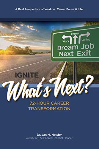 Ignite What’s Next: 72-Hour Career Transformation: A Real Perspective of Work vs. Career Focus & Life! (English Edition)