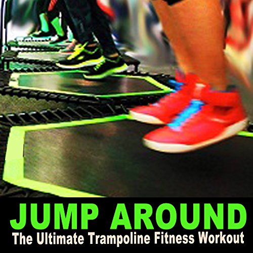 Jump Around the Ultimate Trampoline Fitness Workout Mix (Continuous DJ Mix Include Cooling Down)