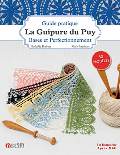 La guipure du puy - bases et perfectionnement. 50 modeles