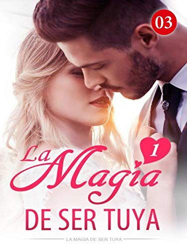 La Magia de ser tuya 3: Si no es mía, no será de nadie (Nunca Saldré)