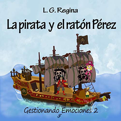 La pirata y el ratón Pérez: Serie Gestionando Emociones