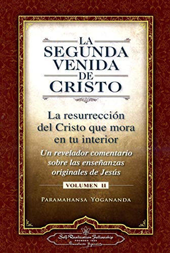 La Segunda Venida De Cristo: La Resurrecion del Cristo Que Mora en Tu Interior