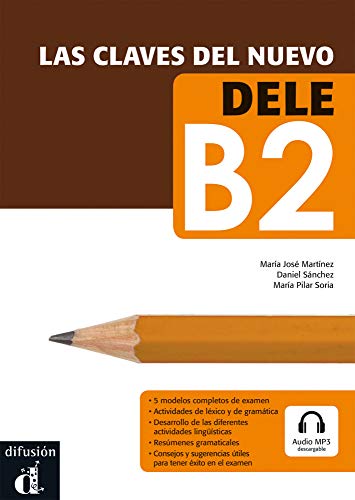 Las claves del nuevo DELE: Nivel B2. + Audio MP3 descargable: Nivel B2. Lehrbuch + Online