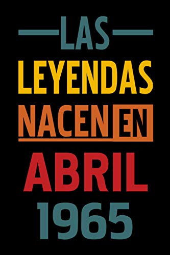 Las leyendas nacen en Abril 1965: Regalo de cumpleaños perfecto para niños y niñas de 56 años | 110 páginas (6 x 9) pulgadas | Idea de regalo de ... de cumpleaños para los nacidos en Abril.