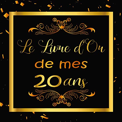 Le livre de mes 20 ans: Livre pour les félicitations et photos des invités | 21,59 x 21,59 cm, 110 pages à remplir de messages et photos - homme, femme, mari, frère, soeur, meilleur amie, meilleur ami