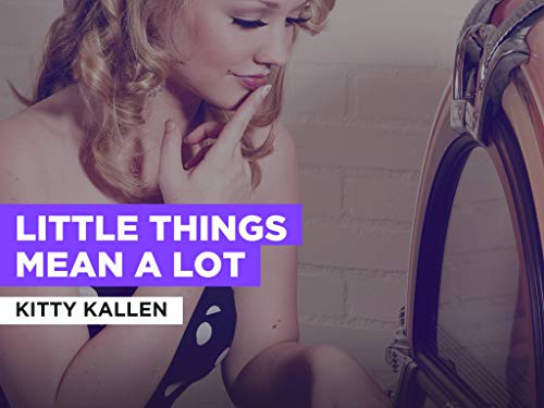 Little Things Mean A Lot al estilo de Kitty Kallen