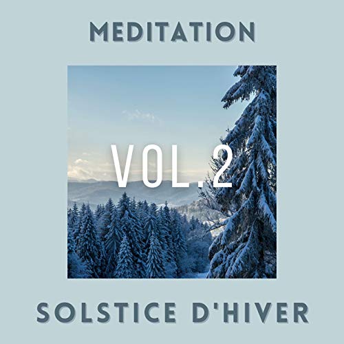 Meditation solstice d'hiver vol.2: Musique de fond pour la méditation hivernale