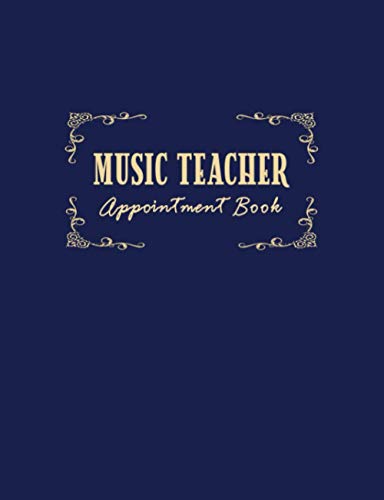 Music Teacher Appointment Book: 52 Weeks of Undated Planner with 15-Minute Time Slots to Jot In Client’s Online or Face-to Face Scheduled Sessions: ... and Tracker of Tutoring Services Rendered