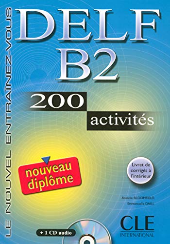 Nouveau Delf. B2. 200 activités. Per le Scuole superiori. Con CD Audio: Nouveau DELF B2 - 200 Activites - Livre & CD-audio (Le nouvel entraînez-vous)