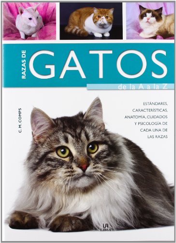 Razas de Gatos de la A a la Z: Características, Estándares, Anatomía, Cuidados y Psicología de Cada una de las Razas (Guías Completas)