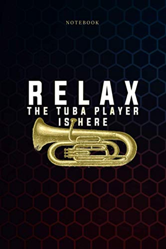 Simple Notebook Relax The Tuba Player Is Here Music Player: Over 100 Pages, To Do List, Weekly, Meal, Goals, 6x9 inch, Budget, Journal