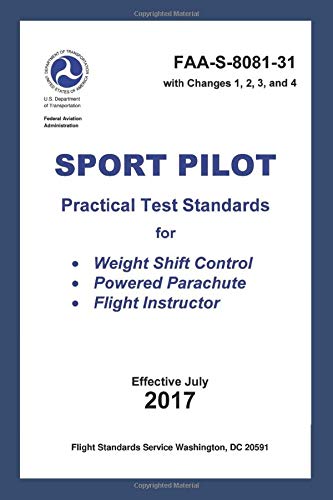 SPORT PILOT Practical Test Standards for, Weight Shift Control, Powered Parachute, Flight Instructor (FAA-S-8081-31 with Changes 1, 2, 3, and 4)