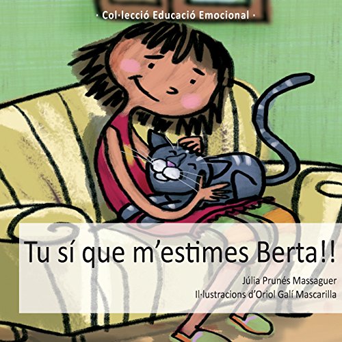 Tu sí que m'estimes, Berta!!: 1 (Educació Emocional)