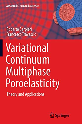 Variational Continuum Multiphase Poroelasticity: Theory and Applications: 67 (Advanced Structured Materials)