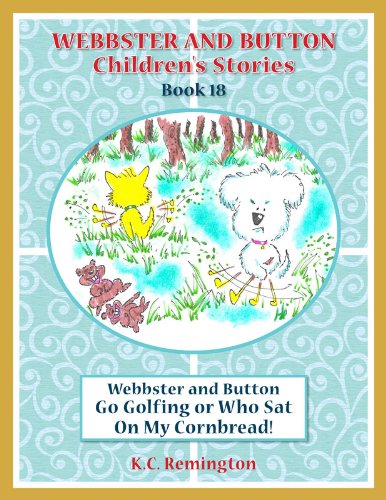 Webbster and Button Go Golfing or Who Sat On My Cornbread (Webbster and Button Children's Stories Book 18) (English Edition)