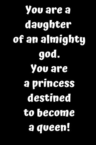 You are a daughter of an almighty god: You are a princess destined to become a queen! Your story has only just begun. For he knows the plans he has 6"*9" 120 pages matte