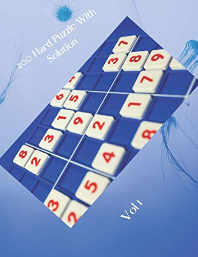 200 Hard Puzzle With Solution Vol 1: Hard, Very Hard and Extremely Hard Sudoku - Total 200 Sudoku puzzles to solve - Includes solutions