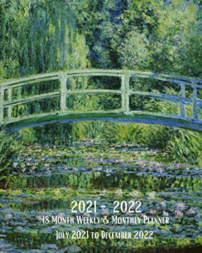 2021- 2022 18 Month Weekly & Monthly Planner July 2021 to December 2022: Claude Monet - Water Lilies Bridge -Madame Monet and Her Son- Monthly ... Calendar in Review/Notes 8 x 10 in. Painting