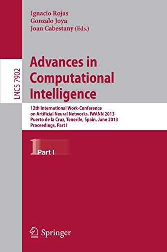 Advances in Computational Intelligence: 12th International Work-Conference on Artificial Neural Networks, IWANN 2013, Puerto de la Cruz, Tenerife, ... I: 7902 (Lecture Notes in Computer Science)