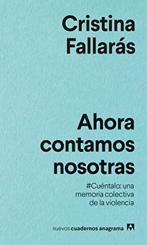 Ahora contamos nosotras: #Cuéntalo: una memoria colectiva de la violencia.: 21 (Nuevos Cuadernos Anagrama)