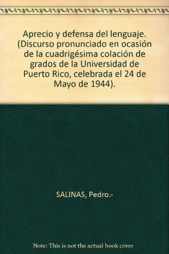 Aprecio y defensa del lenguaje. (Discurso pronunciado en ocasión de la cuadri...