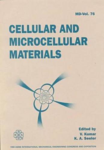 Cellular and Microcellular Materials: International Mechanical Engineering Congress and Exposition, Atlanta, Georgia, November 17-22, 1996 (MID S.)