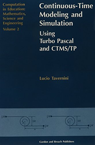 Continuous-Time Modeling and Simulation: Using Turbo Pascal and CTMS/TP: 2 (Computation in Education: Mathematics, Science & Engineering S.)