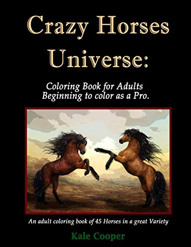 Crazy Horses Universe: Coloring Book for Adults Beginning to color as a Pro.