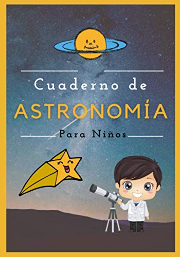 Cuaderno de astronomía para niños: Libro de observación de estrellas, luna a completar - para niños - 17.7*25.4 cm - 54 tardes