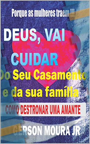 Deus vai cuidar do seu casamento e da sua familia: Porque as mulheres traem (Portuguese Edition)