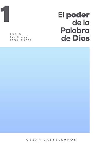 El poder de la palabra de Dios (Tan firmes como la roca nº 1)