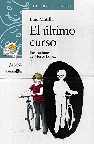 El último curso (LITERATURA INFANTIL (6-11 años) - Sopa de Libros (Teatro))