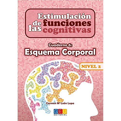 Estimulación de las funciones cognitivas nivel 2.Esquema corporal - Cuaderno 6/ Editorial GEU/ Desde 7 años / Refuerza habilidad mental