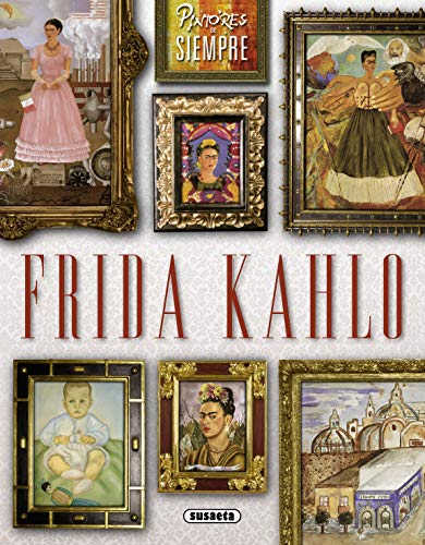 Frida Kahlo (Pintores de siempre)